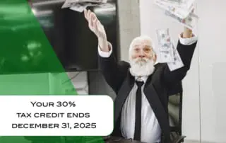 Your 30% Tax Credit Ends December 31, 2025